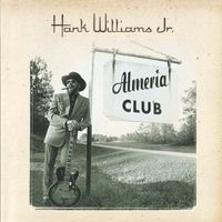 Hank Williams-jr. - The Almeria Club Recordings